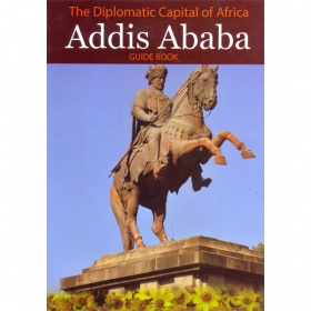 The Diplomatic Capital of Africa, Addis Ababa Guide Book