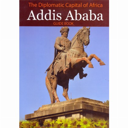 The Diplomatic Capital of Africa, Addis Ababa Guide Book