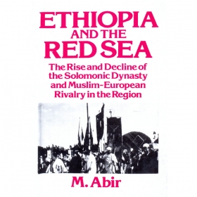 ETHIOPIA and THE RED SEA (The rise and Decline of the Solomonic Dynasty and Mulsim~European Rivalry in the Region)