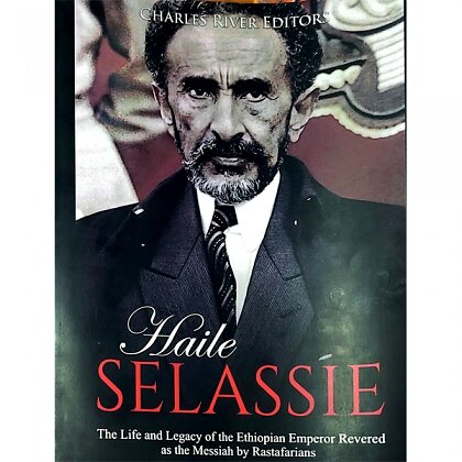 Haile Silassie (The life and Legacy of the Ethiopian Emperor Revered as the Messiah by Rastafarians) - Mereb.Shop