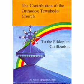 The contribution of the Orthodox Tewahedo church to the Ethiopian civilization