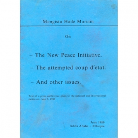Mengistu Haile Mariam on, The New Peace Initiative,The Attempted Coup D'etat, And other Issues