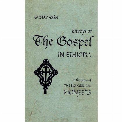 Envoys of The Gospel in Ethiopia (In the steps of THE EVANGELICAL PIONEERS) - Mereb.Shop