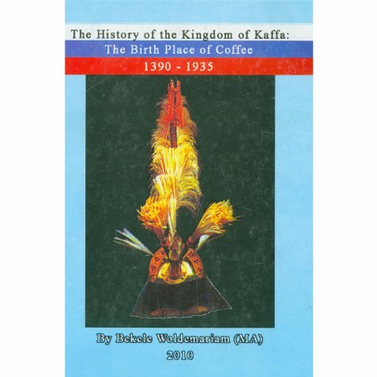 The History of Kingdom of Kaffa (The Birth Place Of Coffee) from 1390-1935