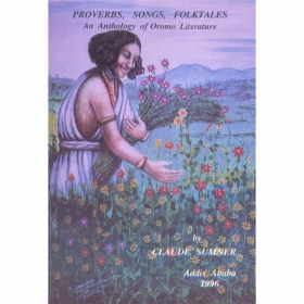PROVERBS,SONGS FOLKTALES (An Anthology of Oromo Literature)