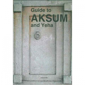 Guide To Aksum and Yeha