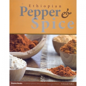Ethiopian Pepper and Spice (A collection of history,culture and recipes of spices from Ethiopia)