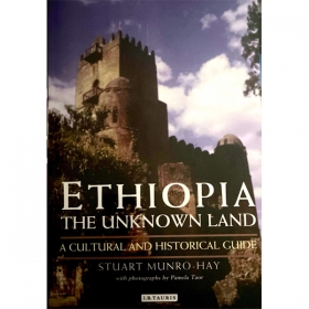 ETHIOPIA THE UNKNOWN LAND (A Cultural and Historical Guide)