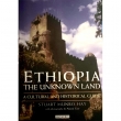 ETHIOPIA THE UNKNOWN LAND (A Cultural and Historical Guide)