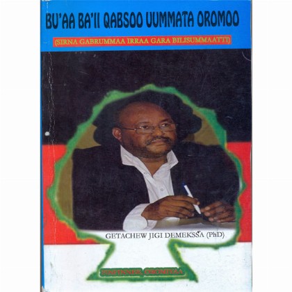 Bu'aa Ba''ll Qabsoo uummata Oromoo (Sirina Gabrummaa Irraa Gara Bilisummaatti)