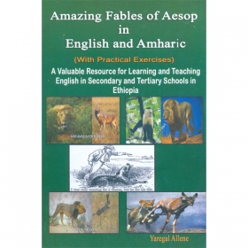 amazing Fables of Aesop in English and Amahric (With Practical Exercises)