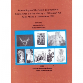 Proceedings of the Sixth International Conference on the History of Ethiopian Art Addis Ababa, 5-8 November 2002