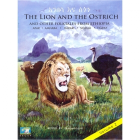 THE LION AND THE OSTRICH AND OTHER FOLKTALES FROM ETHIOPIA (AFAR, AMAHARA, SOMALI, TIGIRAY)(Volume 2)