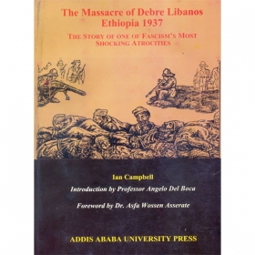 The Massacre of Debre Libanos Ethiopia 1937 (The Story of One of Fascism's Most Shocking Atrocities)