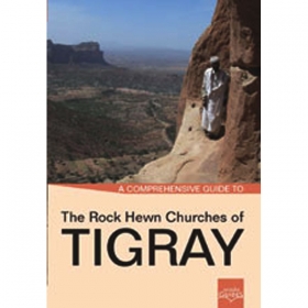 A Comprehensive Guide to The Rock Hewn Churches of Tigray