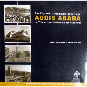 The city & its architectural heritage : Addis Ababa 1886-1941 = La ville & son patrimoine architectural