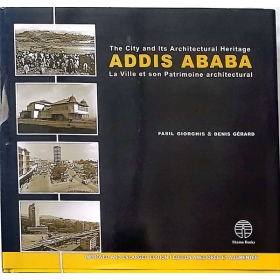 The city & its architectural heritage : Addis Ababa 1886-1941 = La ville et son patrimoine architectural